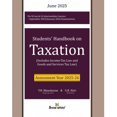 Snow White's Students Handbook on Taxation for CA Inter May/November 2025 Exam by T. N. Manoharan & G. R. Hari | New Syllabus